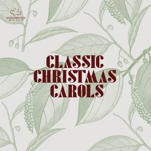 Classic Christmas Carols - Maranatha! Christmas