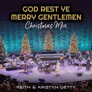 God Rest Ye Merry Gentlemen (Christmas Mix) - Keith & Kristyn Getty