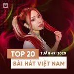 Tải nhạc hay Bảng Xếp Hạng Bài Hát Việt Nam Tuần 49/2020 online miễn phí