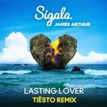 Lasting Lover (Tiësto Remix) - Sigala, James Arthur