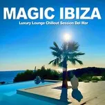 Nghe và tải nhạc Mp3 Magic Ibiza hot nhất