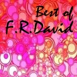 Nghe và tải nhạc hot Best of F.R. David Mp3 online