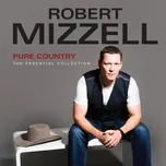 Pure Country - The Essential Collection - Robert Mizzell