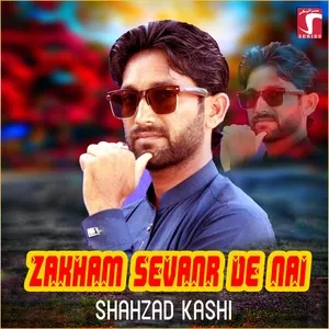 Zakham Sevanr De Nal (Single) - Shahzad Kashi