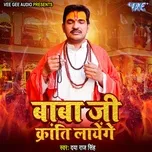 Nghe nhạc Baba Ji Karanti Layenge (Single) - Daya Raj Singh