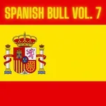 Nghe nhạc Spanish Bull Vol. 7 - V.A