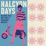 Halcyon Days: 60s Mod, R&B, Brit Soul & Freakbeat Nuggets - V.A