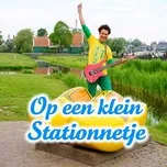 Download nhạc Mp3 Op Een Klein Stationnetje chất lượng cao
