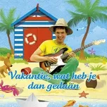 Download nhạc Mp3 Vakantie, Wat Heb Je Dan Gedaan