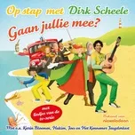 Op Stap Met Dirk Scheele: Gaan Jullie Mee? - Dirk Scheele
