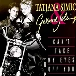 Can't Take My Eyes Off You - Gerard Joling, Tatjana Simic