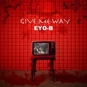 Give me way - Eyo-B