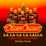 La la la la lalla. Coro dei pompieri (Christmas Version) - Oliver Onions