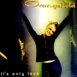 It's Only Love - Orangefield