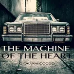Nghe nhạc THE MACHINE OF THE HEART (Single) - Giovanni Cocco