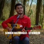 Nghe và tải nhạc hay Ez Bımrım Mp3 online