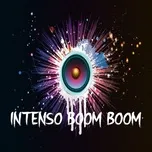 Tải nhạc Intenso Boom Boom Mp3 nhanh nhất