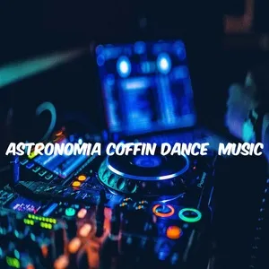 Astronomía Coffin Dance Music (Single) - DJ Tortura
