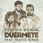 Duérmete (feat. Travis Birds) - Tu Otra Bonita