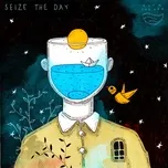 Nghe và tải nhạc hot Seize the Day trực tuyến miễn phí