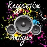 Nghe và tải nhạc Reggaetón Antiguo Mp3 về điện thoại
