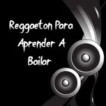 Tải nhạc Mp3 Reggaeton para Aprender a Bailar chất lượng cao