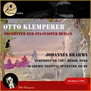 Johannes Brahms: Symphony No. 1 in C Minor, Op.68 - Academic Festival Overture, Op. 80 (Recordings of 1928) - Otto Klemperer, Orchester der Staatsoper Berlin