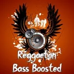 Tải nhạc Zing Reggaeton Bass Boosted trực tuyến miễn phí