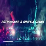 Nghe ca nhạc Astronomía & Shuffle Dance (Single) - DJ Perreo