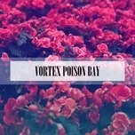Nghe và tải nhạc VORTEX POISON BAY Mp3 hay nhất