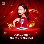 Nghe ca nhạc V-Pop 2020: Nữ Ca Sĩ Nổi Bật - V.A
