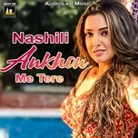 Nghe nhạc Nashili Ankhon Me Tere Mp3 miễn phí