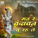 Nghe nhạc Man Re Vrindavan Tu Reh Le Mp3 - NgheNhac123.Com
