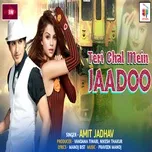 Tải nhạc Teri Chal Mein Jadoo miễn phí