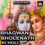 Nghe và tải nhạc hot Bhagwan Bholenath Ki Holi về điện thoại