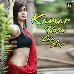 Download nhạc Kamar Kare Lap Lap Mp3 miễn phí