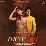 Ca nhạc Mere Bin (Single) - Ankit Tiwari, Anshul Seth