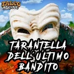 Tải nhạc Zing Tarantella dell'ultimo bandito nhanh nhất