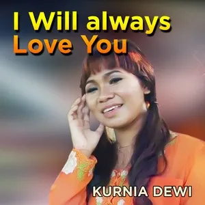I Will always Love You - Kurnia Dewi