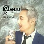 Nghe Ca nhạc Mi Amor - Joe Balanjiu Jr
