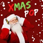 Nghe và tải nhạc hay Holiday, Pop, Urban - Xmas Pop Vol. 1 Mp3 chất lượng cao