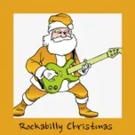 Nghe nhạc Rockabilly, Holiday - Rockabilly Christmas Vol. 1 Mp3 - NgheNhac123.Com