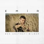 Nghe và tải nhạc Ben Unutmayı Bilmem hot nhất về máy