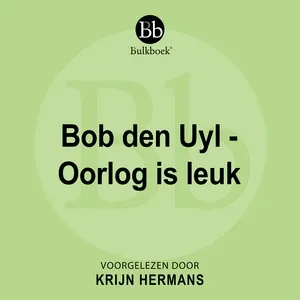 Bob den Uyl - Oorlog is leuk - Bulkboek, Krijn Hermans