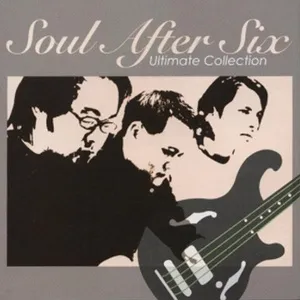 Ultimate Collection - Soul After Six