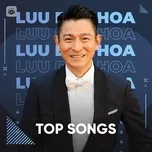 Download nhạc Mp3 Những Bài Hát Hay Nhất Của Lưu Đức Hoa (Andy Lau) về điện thoại