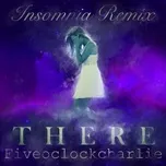 Nghe nhạc There (Insomnia Remix) online miễn phí