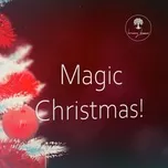 Nghe và tải nhạc Mp3 Magic Christmas! hot nhất