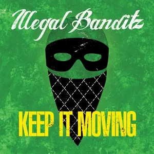 Keep It Moving - Illegal Banditz