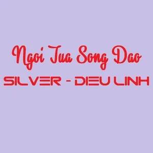 Ngoi Tua Song Dao (Radio edit) - Silver